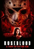Пятница 13-е: Кровь Роуз смотреть онлайн (2021) бесплатно в HD